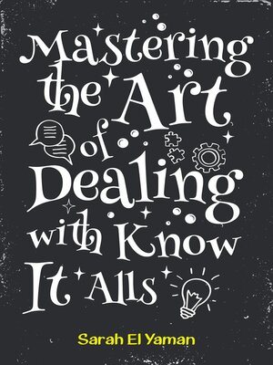 cover image of Mastering the Art of Dealing with Know It Alls